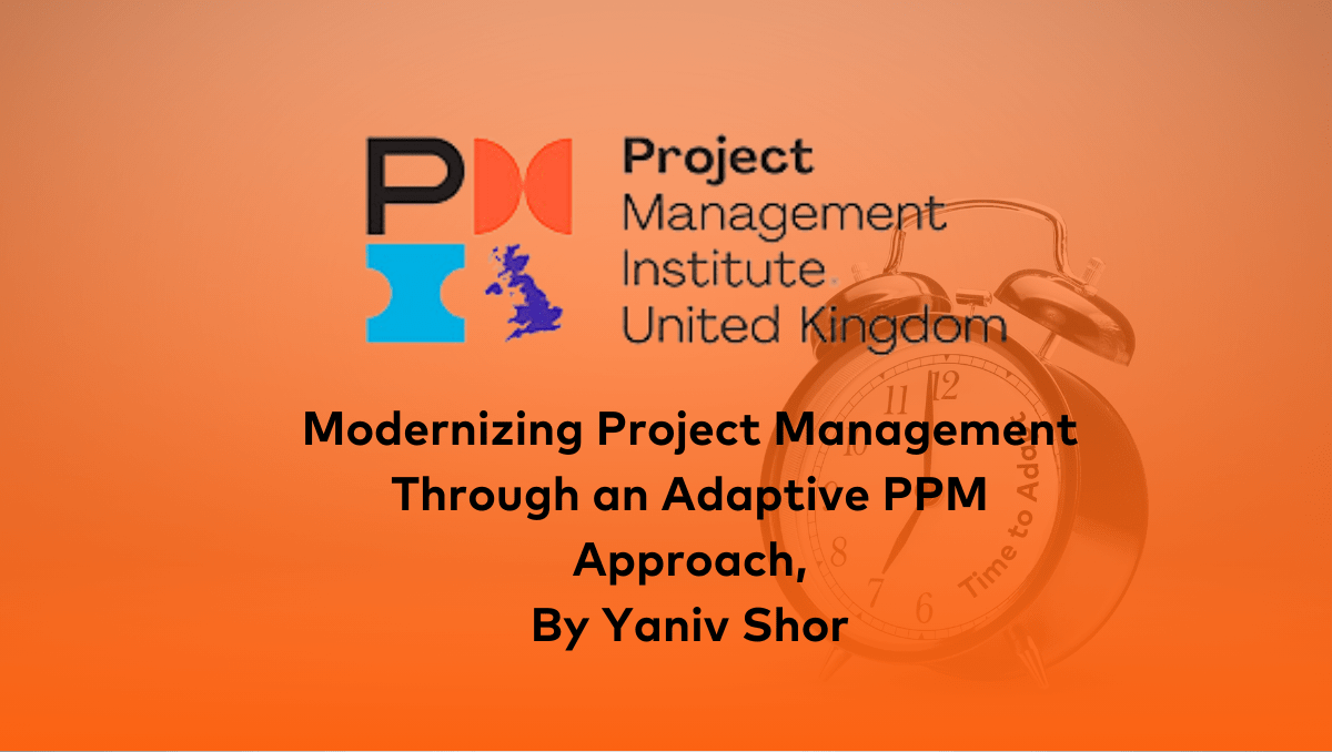 PMI UK Webinar – Modernizing Project Management Through an Adaptive PPM Approach